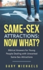 Image for Same-Sex Attractions : Now What?: Biblical Answers for Young People Dealing with Unwanted Same-Sex Attractions