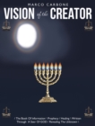 Image for Vision of the Creator: / the Book of Information \ Prophecy / Healing \ Written Through  a Seer of God / Revealing the Unknown \