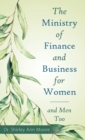 Image for The Ministry of Finance and Business for Women : And Men Too
