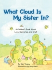 Image for What Cloud Is My Sister In?: A Children&#39;s Book About Love, Memories, and Grief