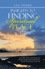 Image for Insights to Finding Spiritual Peace: Short Bible Studies and Teachings That Help You Recognize and Benefit from the Work of the Holy Spirit in Your Life