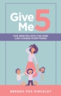 Image for Give Me 5 : Five Minutes with the King Can Change Everything!