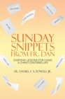 Image for Sunday Snippets from Fr. Dan: Everyday Lessons for Living a Christ-Centered Life