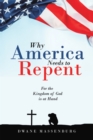 Image for Why America Needs to Repent: For the Kingdom of God Is at Hand