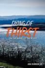 Image for Dying of Thirst on the Bank of the River