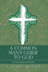 Image for A Common Man&#39;s Guide to God