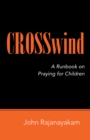 Image for Crosswind: A Runbook on Praying for Children