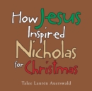 Image for How Jesus Inspired Nicholas for Christmas