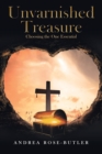Image for Unvarnished Treasure : Choosing the One Essential