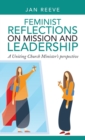 Image for Feminist Reflections on Mission and Leadership : A Uniting Church Minister&#39;s Perspective