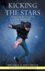 Image for Kicking the Stars : Rediscovering Our Trust in God in the Midst of Crisis