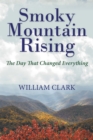 Image for Smoky Mountain Rising: The Day That Changed Everything
