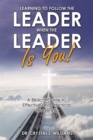 Image for Learning to Follow the Leader When the Leader Is You!: A Biblical Guide to Effective and Practical Leadership