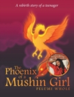 Image for The Phoenix of a Mushin Girl : A Rebirth Story of a Teenager