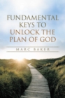 Image for Fundamental Keys to Unlock the Plan of God