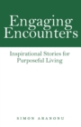 Image for Engaging Encounters: Inspirational Stories for Purposeful Living