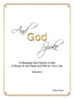 Image for And God Spoke: A Message God Spoke to Me. A Study of His Heart and Will for Your Life
