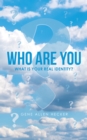 Image for Who Are You: What Is Your Real Identity?