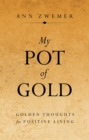 Image for My Pot of Gold: Golden Thoughts for Positive Living