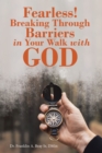 Image for Fearless! Breaking Through Barriers in Your Walk With God