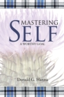 Image for Mastering Self: A Worthy Goal