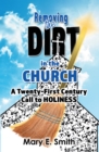 Image for Removing the Dirt in the Church: A Twenty-First Century Call to Holiness