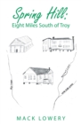 Image for Spring Hill: Eight Miles South of Troy