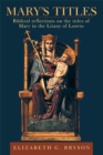 Image for Mary&#39;s Titles: Biblical Reflections on the Titles of Mary in the Litany of Loreto