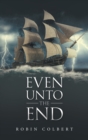Image for Even Unto the End