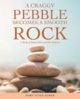 Image for Craggy Pebble Becomes a Smooth Rock: A Study of Simon Peter and His Ministry