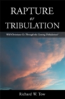Image for Rapture or Tribulation: Will Christians Go Through the Coming Tribulation?