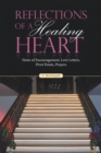 Image for Reflections of a Healing Heart: Notes of Encouragement, Love Letters, Pivot Points, Prayers
