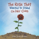 Image for Rose That Wanted to Stand on Her Own