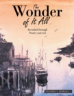 Image for Wonder of It All: Revealed Through Poetry and Art