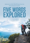 Image for Five Words Explored : Reflections on Five-Word Phrases from the New Testament Gospels