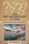 Image for &quot;Big Questions&quot; of Life: One Man&#39;s Lifetime Search for Big Answers