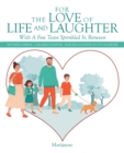Image for For the Love of Life and Laughter With a Few Tears Sprinkled in Between: Mother&#39;s Memos- Children Chatter-Natures Nuggets Nutty Nonsense