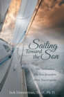 Image for Sailing Toward the Son: Our Destination the New Jerusalem Who&#39;s Your Captain