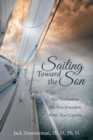 Image for Sailing Toward the Son : Our Destination the New Jerusalem Who&#39;s Your Captain