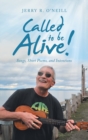 Image for Called to Be Alive! : Songs, Short Poems, and Intentions