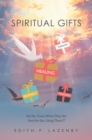 Image for Spiritual Gifts: Do You Know What They Are and Are You Using Them??