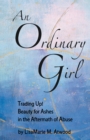 Image for Ordinary Girl: Trading Up! Beauty for Ashes in the Aftermath of Abuse