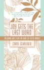 Image for Joy Gets the Last Word: Following God&#39;s Plan for Your Life After Divorce