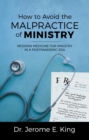 Image for How to Avoid the Malpractice of Ministry: Modern Medicine for Ministry in a Postpandemic Era