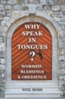 Image for Why Speak in Tongues? Worship, Blessings &amp; Obedience