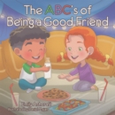 Image for The Abc&#39;s Of Being A Good Friend
