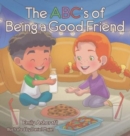 Image for The Abc&#39;s Of Being A Good Friend