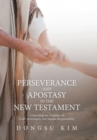 Image for Perseverance and Apostasy in the New Testament : Unpacking the Dynamic of God&#39;s Sovereignty and Human Responsibility