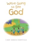 Image for We&#39;re Going to See God