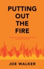Image for Putting out the Fire : A Personal Journey from Bondage to Sexual Freedom